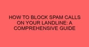 How to Block Spam Calls on Your Landline: A Comprehensive Guide - how to block spam calls on your landline a comprehensive guide 6684 image jpg png