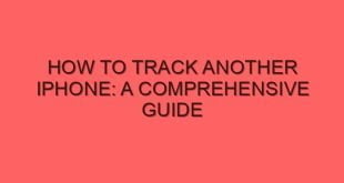 How to Track Another iPhone: A Comprehensive Guide - how to track another iphone a comprehensive guide 6519 image jpg png