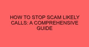 How to Stop Scam Likely Calls: A Comprehensive Guide - how to stop scam likely calls a comprehensive guide 4421 image jpg png