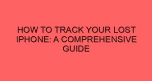 How to Track Your Lost iPhone: A Comprehensive Guide - how to track your lost iphone a comprehensive guide 4448 image jpg png