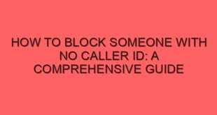 How to Block Someone with No Caller ID: A Comprehensive Guide - how to block someone with no caller id a comprehensive guide 4253 image jpg png