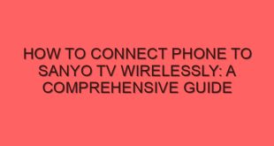 How to Connect Phone to Sanyo TV Wirelessly: A Comprehensive Guide - how to connect phone to sanyo tv wirelessly a comprehensive guide 4107 image jpg png