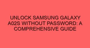 Unlock Samsung Galaxy A02s Without Password: A Comprehensive Guide - unlock samsung galaxy a02s without password a comprehensive guide 4359 image jpg png
