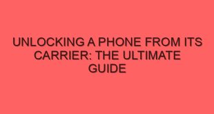 Unlocking a Phone from Its Carrier: The Ultimate Guide - unlocking a phone from its carrier the ultimate guide 4048 image jpg png